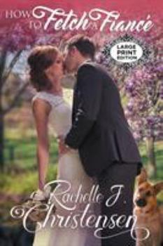 Paperback How to Fetch a Fiancé: Large Print Edition Book