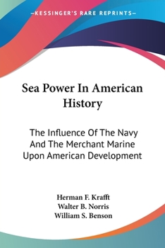 Sea Power in American History: The Influence of the Navy and the Merchant Marine Upon American Development