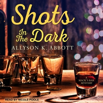 Shots in the Dark - Book #4 of the Mack's Bar Mystery