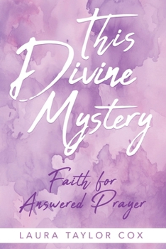 Paperback This Divine Mystery: Faith for Answered Prayer Book