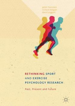 Hardcover Rethinking Sport and Exercise Psychology Research: Past, Present and Future Book