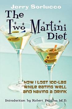 Paperback The Two Martini Diet: How I Lost 100+lbs While Eating Well and Having a Drink Book