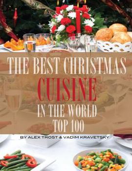 Paperback The Best Christmas Cuisine in the World: Top 100 Book