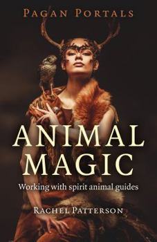 Paperback Pagan Portals - Animal Magic: Working with Spirit Animal Guides Book