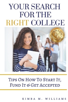 Your Search for the Right College: Tips on how to start it, fund it & Get accepted