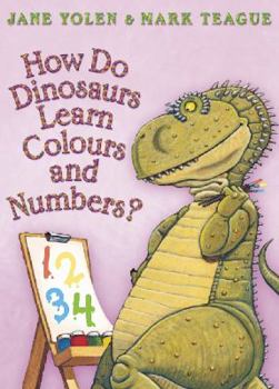 How Do Dinosaurs Learn Colours and Numbers? - Book  of the How Do Dinosaurs...?