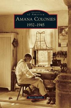 Hardcover Amana Colonies: 1932-1945 Book