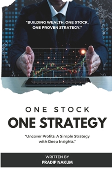 Paperback One Stock One Strategy: Uncover Profits: A Simple Strategy with Deep Insights. Book