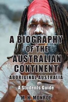 Paperback A Biography of the Australian Continent: Aboriginal Australia A Students Guide Book