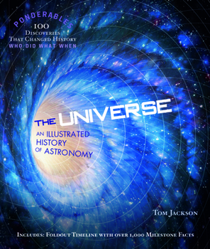 Hardcover The Universe: An Illustrated History of Astronomy [With 12-Page Removable Timeline] Book