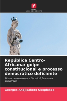 Paperback República Centro-Africana: golpe constitucional e processo democrático deficiente [Portuguese] Book