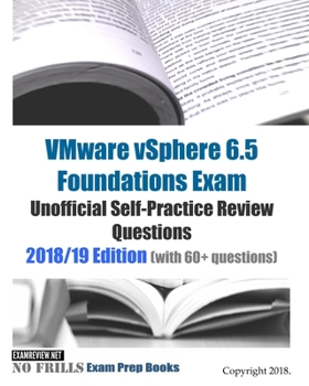 Paperback VMware vSphere 6.5 Foundations Exam Unofficial Self-Practice Review Questions 2018/19 Edition (with 60+ questions) Book