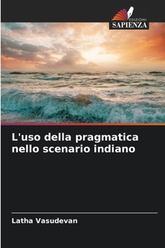 L'uso della pragmatica nello scenario indiano (Italian Edition)