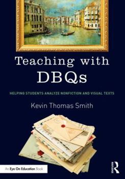 Paperback Teaching with DBQs: Helping Students Analyze Nonfiction and Visual Texts Book