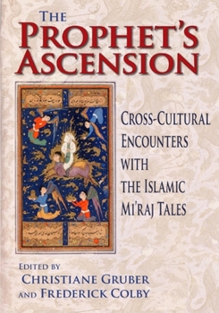 Hardcover Prophet's Ascension: Cross-Cultural Encounters with the Islamic Mi'raj Tales Book