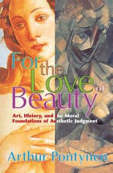 Hardcover For the Love of Beauty: Art History and the Moral Foundations of Aesthetic Judgment Book