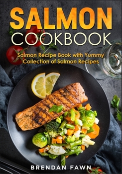 Paperback Salmon Cookbook: Salmon Recipe Book with Yummy Collection of Salmon Recipes Book