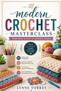 Paperback Modern crotchet masterclass: From first stitch to advance design Book
