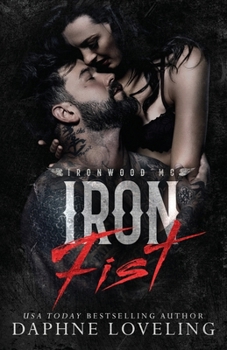 Iron Fist (Lords of Carnage Ironwood MC) - Book #3 of the Lords of Carnage Ironwood MC
