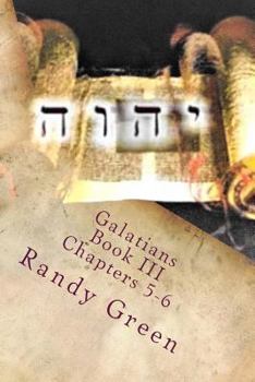 Galatians Book III: Chapters 5-6 : Volume 14 of Heavenly Citizens in Earthly Shoes, an Exposition of the Scriptures for Disciples and Young Christians
