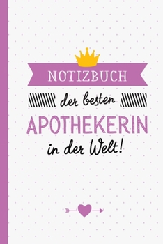 Notizbuch der besten Apothekerin in der Welt: Geschenk für Apothekerin - A5 / liniert - Geschenke zum Geburtstag oder Weihnachten (German Edition)