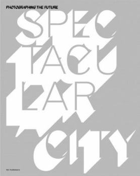 Hardcover Spectacular City: Photographing the Future Book
