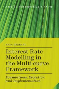 Paperback Interest Rate Modelling in the Multi-Curve Framework: Foundations, Evolution and Implementation Book