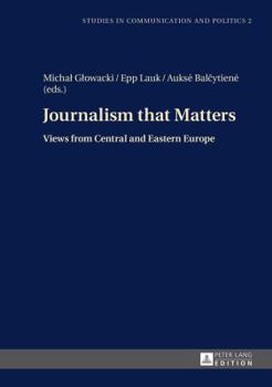 Hardcover Journalism that Matters: Views from Central and Eastern Europe Book