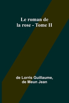 Paperback Le roman de la rose - Tome II [French] Book