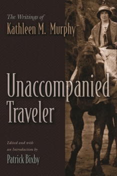 Unaccompanied Traveler: The Writings of Kathleen M. Murphy - Book  of the Irish Studies, Syracuse University Press