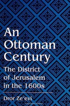 Paperback An Ottoman Century: The District of Jerusalem in the 1600s Book