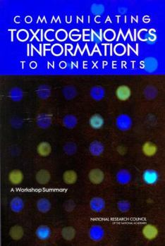 Paperback Communicating Toxicogenomics Information to Nonexperts: A Workshop Summary Book