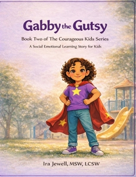 Gabby the Gutsy: Book Two of The Courageous Kids Series