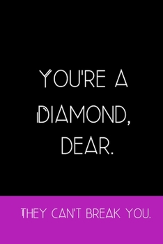 Paperback You're a Diamond Dear. They Can't Break You.: Inspirational Quotes Blank Lined Journal Book