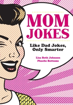 Paperback Mom Jokes: Like Dad Jokes, Only Smarter Book