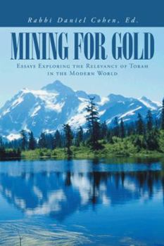 Hardcover Mining for Gold: Essays Exploring the Relevancy of Torah in the Modern World Book