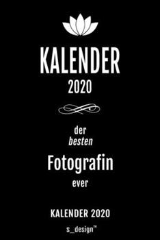 Kalender 2020 für Fotografen / Fotograf / Fotografin: Wochenplaner / Tagebuch / Journal für das ganze Jahr: Platz für Notizen, Planung / Planungen / Planer , Erinnerungen und Sprüche (German Edition)