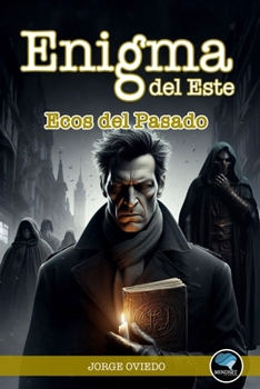 Enigma del Este: Ecos del Pasado (Spanish Edition)