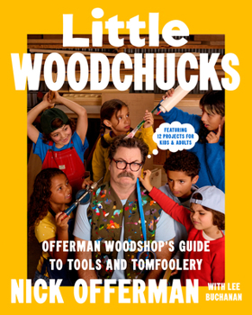 Hardcover Little Woodchucks: Offerman Woodshop's Guide to Tools and Tomfoolery Book