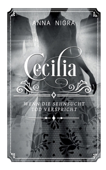 Wenn die Sehnsucht Tod verspricht: Cecilia Band 4 - Book #4 of the Cecilia