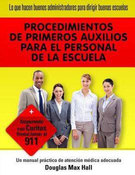 Paperback Lo que Hacen BUENOS Administradores Para Dirigir BUENAS Escuelas: Procedures de primeros Auxilios para El Personal de la Escuela [Spanish] Book