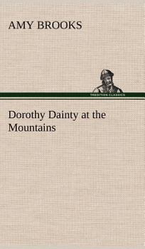 Dorothy Dainty at the Mountains - Book #10 of the Dorothy Dainty