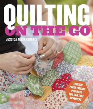 Paperback Quilting on the Go: English Paper Piecing Projects You Can Take Anywhere Book