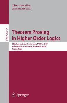 Paperback Theorem Proving in Higher Order Logics: 20th International Conference, TPHOLs 2007 Kaiserslautern, Germany, September 10-13, 2007 Proceedings Book