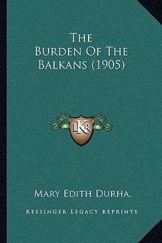 Paperback The Burden Of The Balkans (1905) Book