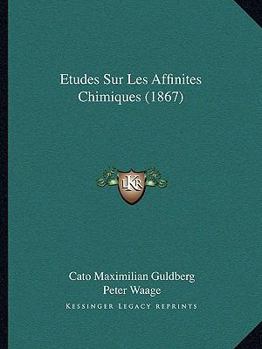 Paperback Etudes Sur Les Affinites Chimiques (1867) [French] Book