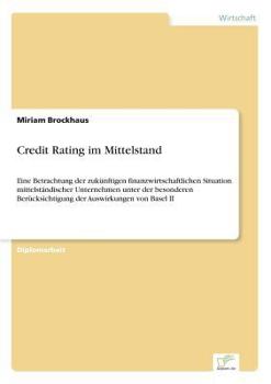 Paperback Credit Rating im Mittelstand: Eine Betrachtung der zukünftigen finanzwirtschaftlichen Situation mittelständischer Unternehmen unter der besonderen Ber [German] Book
