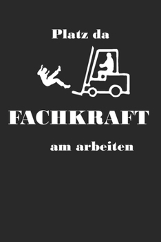 Paperback Platz da Fachkraft am Arbeiten: A5 Notizbuch Blank / Blanko / Leer 120 Seiten mit Seitenzahl f?r Gabelstaplerfahrer und Lagermitarbeiter [German] Book