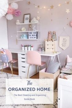 Paperback The Organized Home: The Best Cleaning and Organizing Guide Book: Gift Ideas for Holiday Book