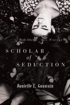 Paperback Scholar of Seduction: Book One: His Protege Book